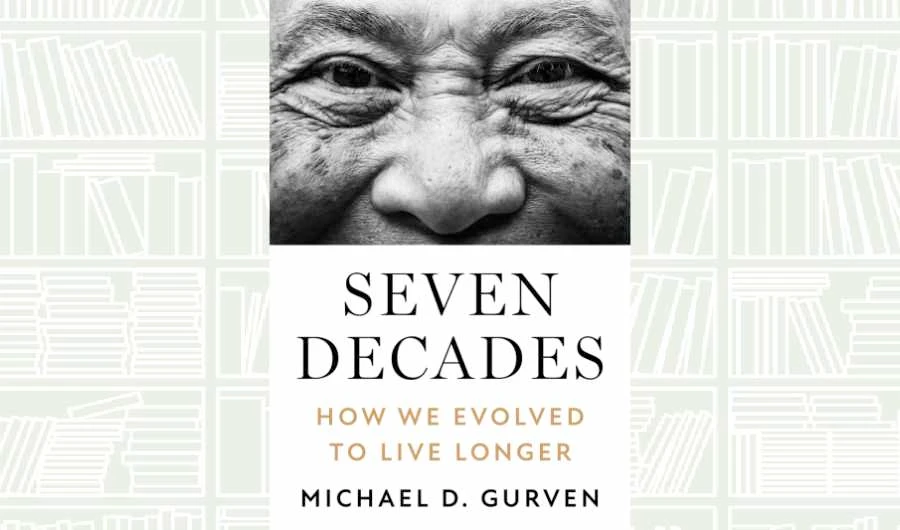 What We Are Reading Today: ‘Seven Decades’ by Michael D. Gurven